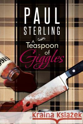 A Teaspoon of Giggles Paul Sterling   9781482897609 Authorsolutions (Partridge Singapore) - książka