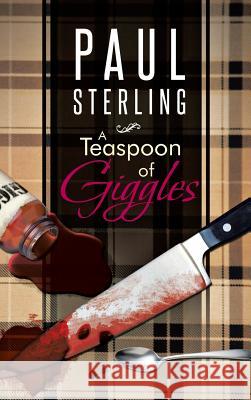 A Teaspoon of Giggles Paul Sterling   9781482897616 Authorsolutions (Partridge Singapore) - książka