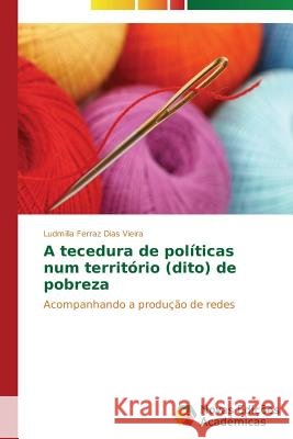 A tecedura de políticas num território (dito) de pobreza Ferraz Dias Vieira, Ludmilla 9783639897760 Novas Edicoes Academicas - książka
