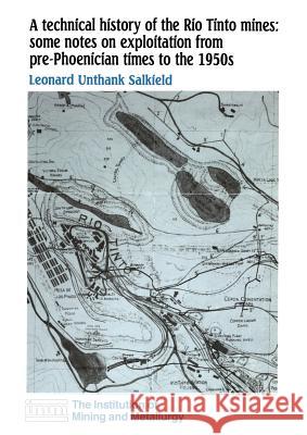 A Technical History of the Rio Tinto Mines: Some Notes on Exploitation from Pre-Phoenician Times to the 1950s Salkield, L. U. 9780900488955 Springer - książka