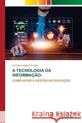 A Tecnologia Da Informacao Carlaile Largura Do Vale   9786205506059 Novas Edicoes Academicas - książka