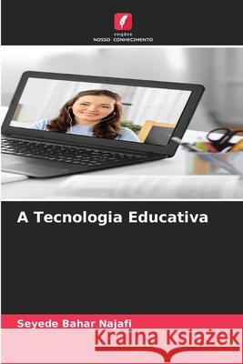 A Tecnologia Educativa Najafi, Seyede Bahar 9786208834104 Edições Nosso Conhecimento - książka