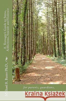 A Teenagers Guide to Stress, Addictions, Suicide and Violence: for parents, guardians, teachers and bullies too Mangan, Lisa Anne 9781453756317 Createspace - książka