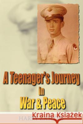 A Teenager's Journey In War & Peace Harry Zaslow 9781420883381 Authorhouse - książka