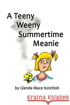 A Teeny Weeny Summertime Meanie Glenda Mace Kotchish 9781734891706 R. R. Bowker - książka