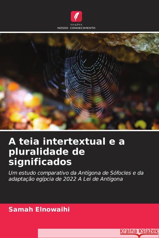 A teia intertextual e a pluralidade de significados Elnowaihi, Samah 9786208237004 Edições Nosso Conhecimento - książka