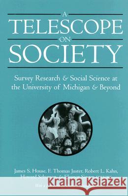 A Telescope on Society : Survey Research and Social Science at the University of Michigan and Beyond Robert L. Kahn Howard Shuman Eleanor Singer 9780472098484 University of Michigan Press - książka