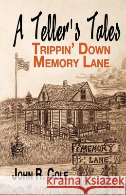 A Teller's Tales: Trippin' Down Memory Lane Cole, John R. 9798491471294 Independently Published - książka