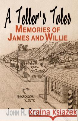 A Teller's Tales: Memories of James and Willie John R. Cole 9781796410747 Independently Published - książka