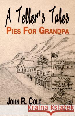 A Teller's Tales: Pies For Grandpa Cole, John R. 9781542661232 Createspace Independent Publishing Platform - książka