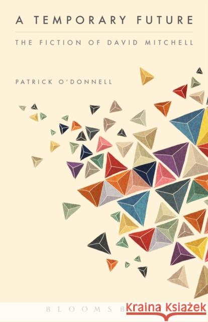 A Temporary Future: The Fiction of David Mitchell O'Donnell, Patrick 9781441157287 Bloomsbury Academic - książka