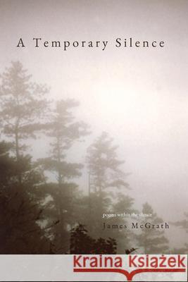 A Temporary Silence: Poems Within the silence James McGrath 9781632933553 Sunstone Press - książka