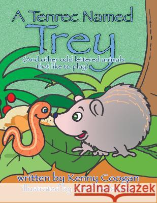 A Tenrec Named Trey: (And other odd lettered animals that like to play) Padovano, Chris 9781717396426 Createspace Independent Publishing Platform - książka
