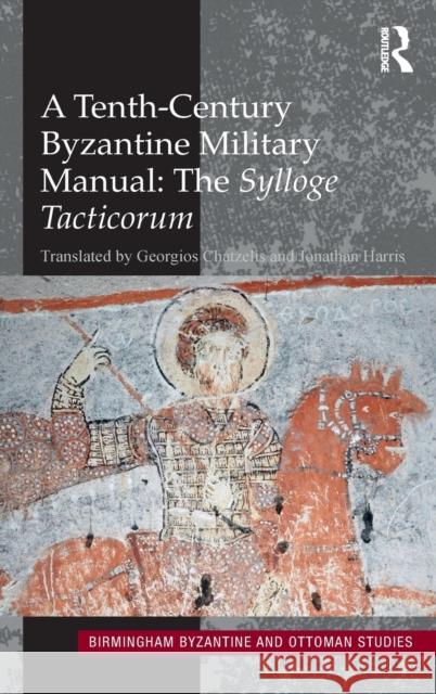 A Tenth-Century Byzantine Military Manual: The Sylloge Tacticorum  9781472470287 Routledge - książka