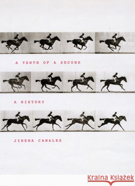 A Tenth of a Second: A History Jimena Canales 9780226093185 University of Chicago Press - książka