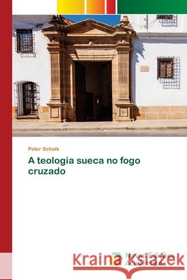 A teologia sueca no fogo cruzado Peter Schalk 9786139808960 Novas Edicoes Academicas - książka