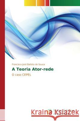 A Teoria Ator-rede Batista de Sousa Francisco José 9783639696158 Novas Edicoes Academicas - książka