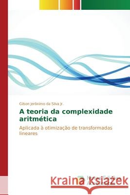 A teoria da complexidade aritmética Jerônimo Da Silva Jr Gilson 9786130167882 Novas Edicoes Academicas - książka