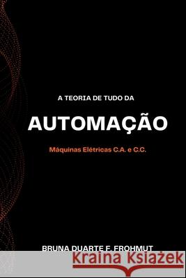 A Teoria De Tudo Da Automa??o Frohmut Bruna 9786586182248 Clube de Autores - książka