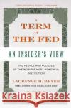 A Term at the Fed: An Insider's View Laurence H. Meyer 9780060542719 HarperCollins Publishers