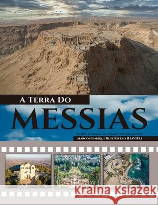 A Terra Do Messias: Uma Terra Que Mana Leite e Mel Marcos Enrique, II Rui 9789657747018 Marcos Enrique Ruiz Rivero - książka