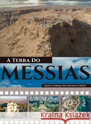 A Terra Do Messias: Uma Terra Que Mana Leite e Mel Marcos Enrique, II Rui 9789657747117 Marcos Enrique Ruiz Rivero - książka