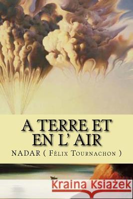 A Terre et en l' Air: Memoires du geant Ballin, G-Ph 9781543026955 Createspace Independent Publishing Platform - książka