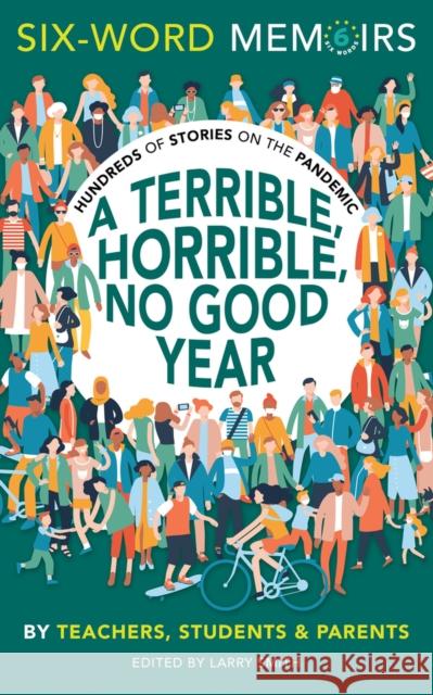 A Terrible, Horrible, No Good Year: Hundreds of Stories on the Pandemic Six-Word Memoirs 9781970183009 Six-Word Memoirs - książka