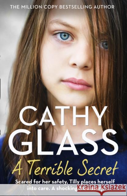 A Terrible Secret: Scared for Her Safety, Tilly Places Herself into Care. a Shocking True Story. Cathy Glass   9780008398743 HarperCollins - książka