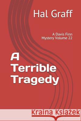 A Terrible Tragedy: A Davis Finn Mystery Volume 22 Hal Graff 9781796319088 Independently Published - książka