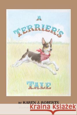A Terrier's Tale Karen J. Roberts Lilith Jones 9781500122034 Createspace - książka