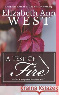 A Test of Fire: A Pride and Prejudice Variation Novel Elizabeth Ann West 9781944345280 Elizabeth Ann West - książka