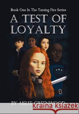 A Test of Loyalty: The Taming Fire Series Aislee Greenwood 9781546250258 Authorhouse - książka