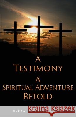 A Testimony REV Dr William G Griffith M DIV, Jr 9781545618356 Xulon Press - książka