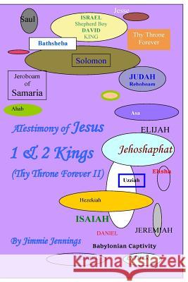 A Testimony of Jesus: 1 & 2 Kings (Thy Throne Forever II) Jimmie Jennings 9781986906401 Createspace Independent Publishing Platform - książka