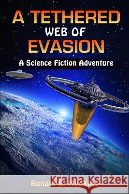 A Tethered Web of Evasion: A Science Fiction Adventure Hudkins Publishing Ronald E. Hudkins 9781731181848 Independently Published - książka