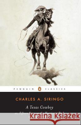 A Texas Cowboy: Or, Fifteen Years on the Hurricane Deck of a Spanish Pony Siringo, Charles A. 9780140437515 Penguin Books - książka