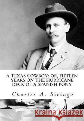 A Texas Cowboy: or, Fifteen Years on the Hurricane Deck of a Spanish Pony Siringo, Charles a. 9781613824511 Simon & Brown - książka