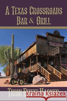 A Texas Crossroads Bar & Grill Trish Butte Varner 9781506909790 First Edition Design eBook Publishing - książka