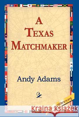 A Texas Matchmaker Andy Adams 9781421810058 1st World Library - książka
