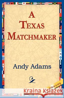 A Texas Matchmaker Andy Adams 9781421811055 1st World Library - książka