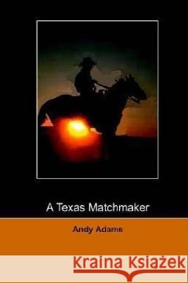 A Texas Matchmaker Andy Adams 9781518713590 Createspace - książka