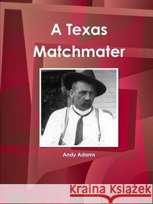 A Texas Matchmater Andy Adams   9781433092749 IBP USA - książka