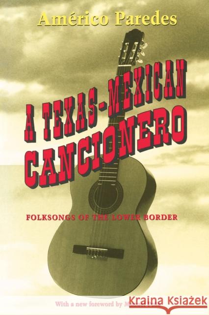 A Texas-Mexican Cancionero: Folksongs of the Lower Border Paredes, Américo 9780292765580 University of Texas Press - książka