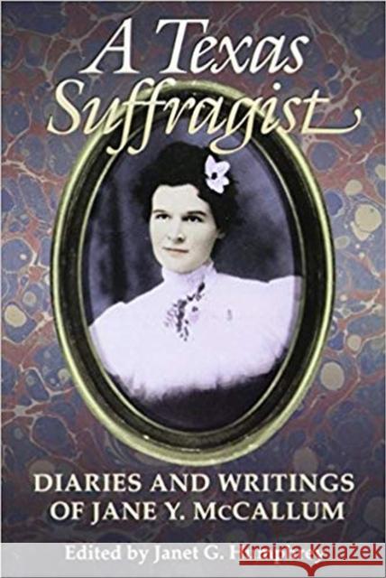 A Texas Suffragist: Diaries and Writings of Jane Y. McCallum Janet G. Humphrey 9781623493660 Texas A&M University Press - książka