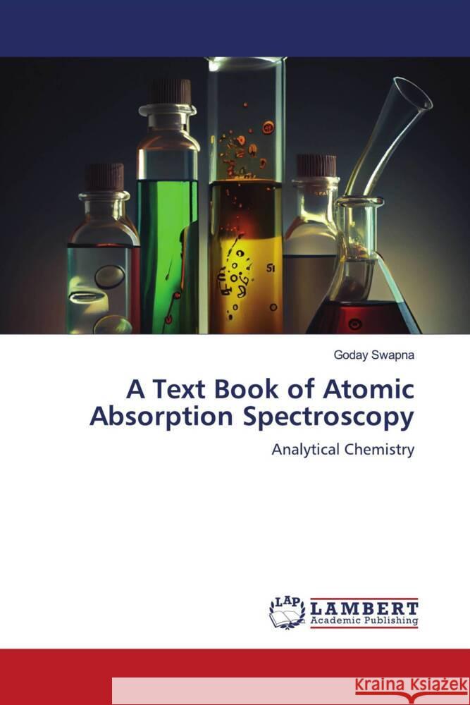 A Text Book of Atomic Absorption Spectroscopy Swapna, Goday 9786206184409 LAP Lambert Academic Publishing - książka