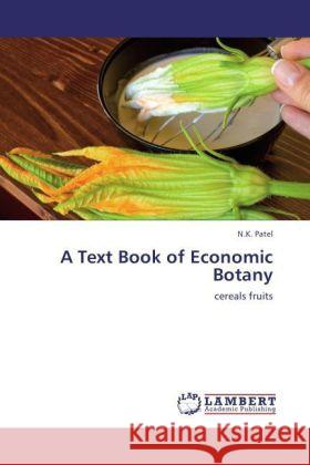 A Text Book of Economic Botany Patel, N. K. 9783847335504 LAP Lambert Academic Publishing - książka