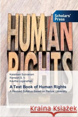 A Text Book of Human Rights Subramani, Kalaimani, S. V., Ramesh, Loganathan, Kavitha 9786200696571 Scholars' Press - książka