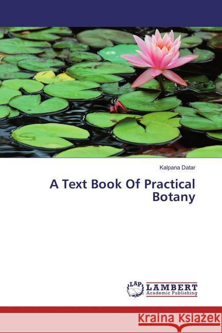 A Text Book Of Practical Botany Datar, Kalpana 9783659831461 LAP Lambert Academic Publishing - książka