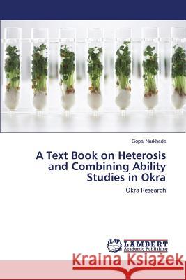 A Text Book on Heterosis and Combining Ability Studies in Okra Narkhede Gopal 9783659628177 LAP Lambert Academic Publishing - książka